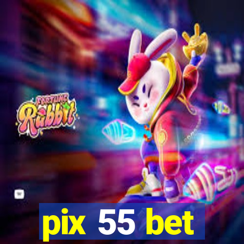 pix 55 bet